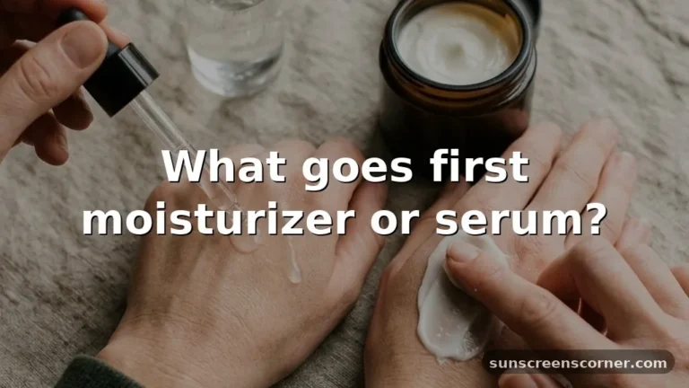 what goes first moisturizer or serum