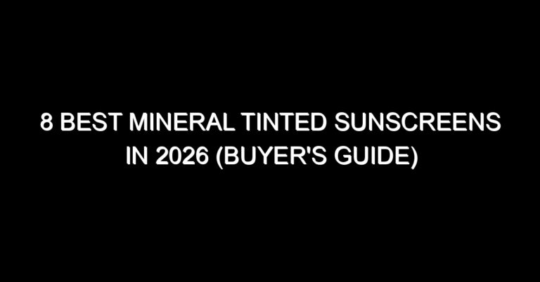 8 Best Mineral Tinted Sunscreens in 2026 (Buyer's Guide) - Sunscreens ...